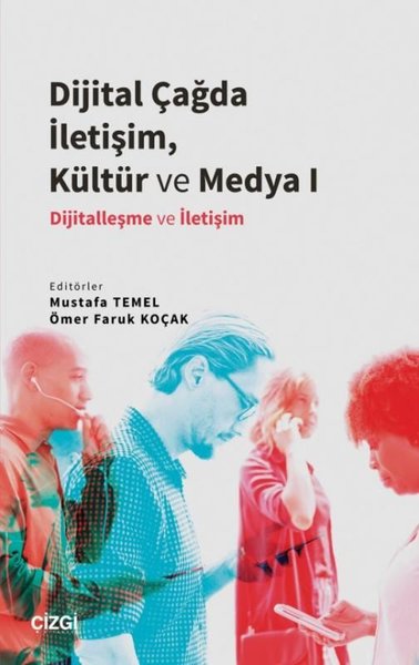 Dijital Çağda İletişim, Kültür ve Medya 1 Mustafa Temel