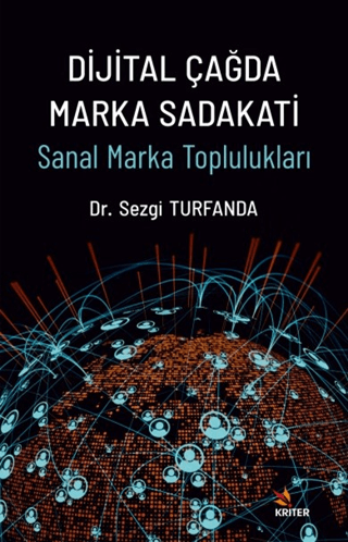 Dijital Çağda Marka Sadakati - Sanal Marka Toplulukları Sezgi Turfanda