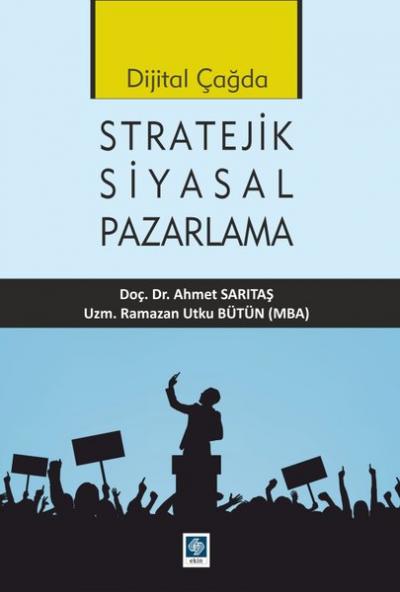 Dijital Çağda Stratejik Siyasal Pazarlama Ahmet Sarıtaş