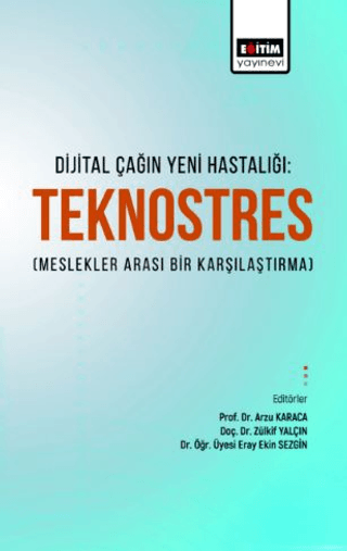 Dijital Çağın Yeni Hastalığı: Teknostres - Meslekler Arası Bir Karşıla