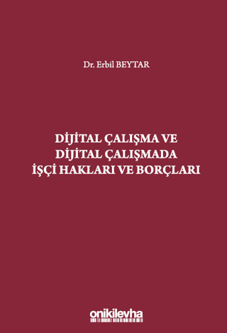 Dijital Çalışma ve Dijital Çalışmada İşçi Hakları ve Borçları (Ciltli)