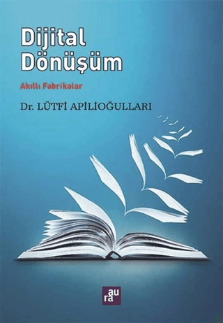 Dijital Dönüşüm - Akıllı Fabrikalar Lütfi Apilioğulları