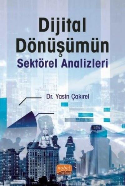 Dijital Dönüşümün Sektörel Analizleri Yasin Çakırel