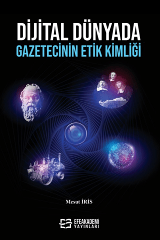 Dijital Dünyada Gazetecinin Etik Kimliği Mesut İris