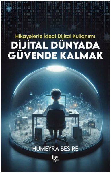 Dijital Dünyada Güvende Kalmak - Hikayelerle İdeal Dijital Kullanımı H