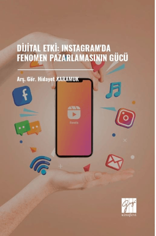 Dijital Etki: Instagram'da Fenomen Pazarlamasının Gücü Hidayet Karamuk