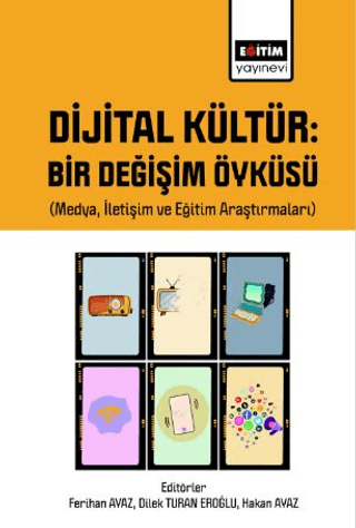 Dijital Kültür: Bir Değişim Öyküsü (Medya İletişim ve Eğitim Araştırma