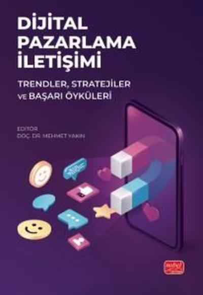 Dijital Pazarlama İletişimi - Trendler Stratejiler ve Başarı Öyküleri 