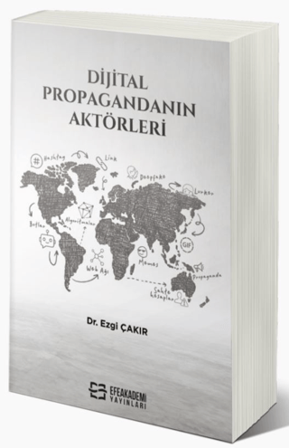 Dijital Propagandanın Aktörleri Ezgi Çakır