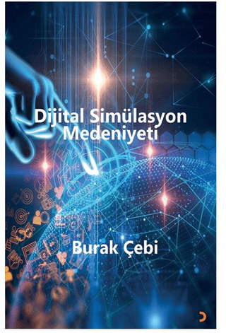 Dijital Simülasyon Medeniyeti Burak Çebi