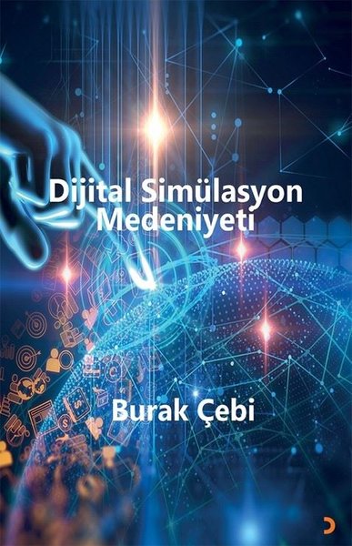 Dijital Simülasyon Medeniyeti Burak Çebi