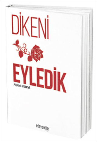 Dikeni Gül Eyledik Alptürk Yesevi