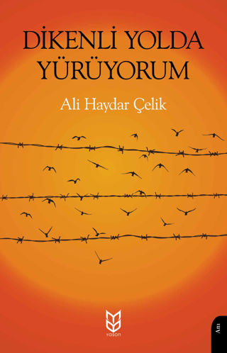 Dikenli Yolda Yürüyorum Ali Haydar Çelik