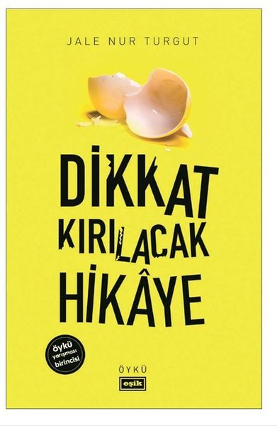 Dikkat Kırılacak Hikaye Jale Nur Turgut