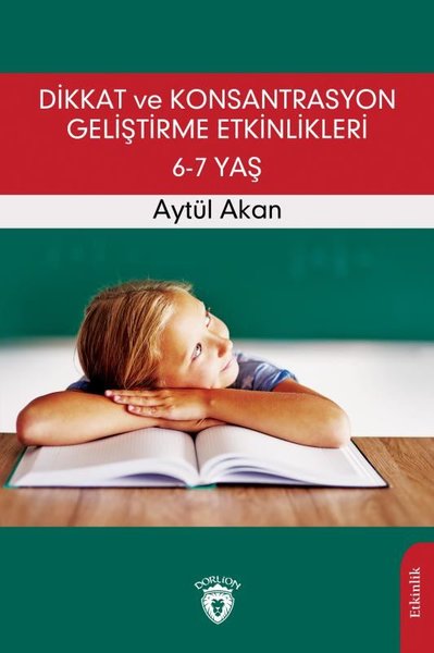 Dikkat ve Konsantrasyon Geliştirme Etkinlikleri 6-7 Yaş Aytül Akan