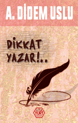 Dikkat Yazar!.. A. Didem Uslu