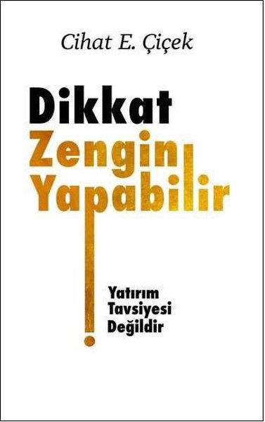 Dikkat Zengin Yapabilir Cihat E. Çiçek