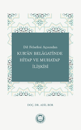 Kur'an Belagatinde Hitap ve Muhatap İlişkisi - Dil Felsefesi Açısından