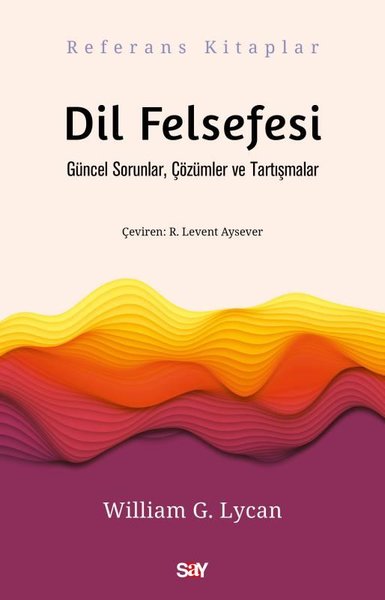 Dil Felsefesi - Güncel Sorunlar, Çözümler ve Tartışmalar William G. L