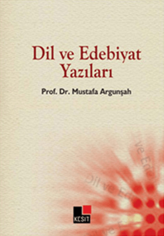 Dil ve Edebiyat Yazıları Mustafa Argunşah