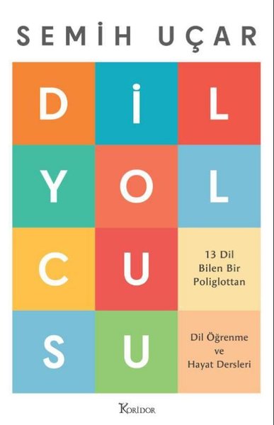 Dil Yolcusu - 13 Dil Bilen Bir Poliglottan Dil Öğrenme ve Hayat Dersle