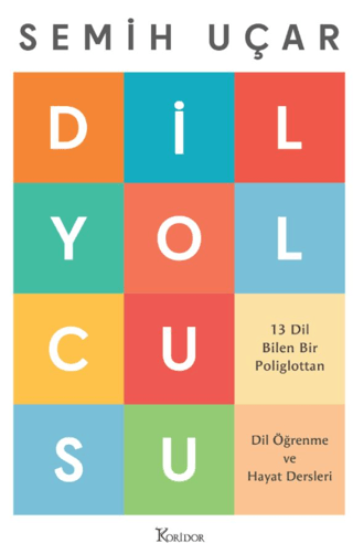 Dil Yolcusu - 13 Dil Bilen Bir Poliglottan Dil Öğrenme ve Hayat Dersle