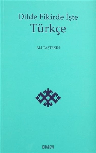 Dilde Fikirde İşte Türkçe Ali Taştekin