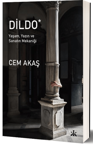 Dildo - Yaşam Yazın ve Sanatın Mekaniği Cem Akaş