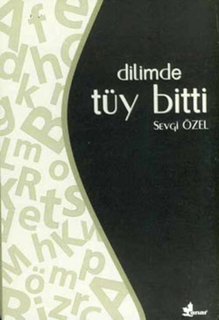 Dilimde Tüy Bitti Sevgi Özel