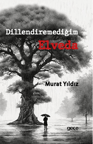 Dillendiremediğim Elveda Murat Yıldız