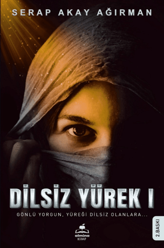 Dilsiz Yürek 1 - Gönlü Yorgun, Yüreği Dilsiz Olanlara… Serap Akay Ağır