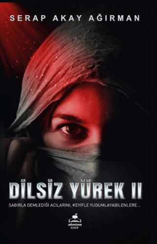 Dilsiz Yürek 2 - Sabırla Demlediği Acılarını, Keyifle Yudumlayabilenle