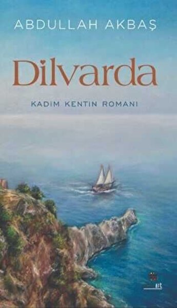 Dilvarda Kadim Kentin Romanı Abdullah Akbaş