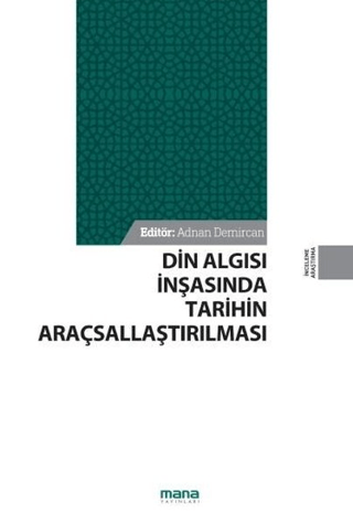 Din Algısı İnşasında Tarihin Araçsallaştırılması Adnan Demircan