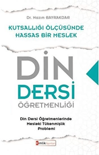 Din Dersi Öğretmenliği - Kutsallığı Ölçüsünde Hassas Bir Meslek Nazım 