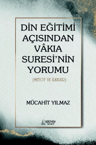 Din Eğitimi Açısından Vakıa Suresi'nin Yorumu - Metot ve İlkeler Mücah