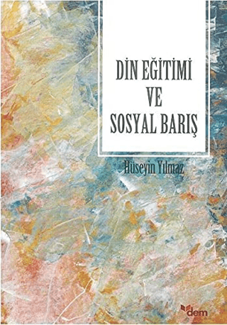 Din Eğitimi ve Sosyal Barış Hüseyin Yılmaz