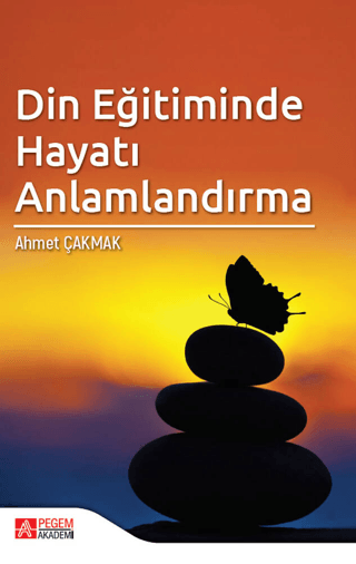 Din Eğitiminde Hayatı Anlamlandırma Ahmet Çakmak