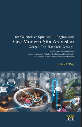 Din Gelenek ve Spirituellik Bağlamında Geç Modern Şifa Arayışları - Ge