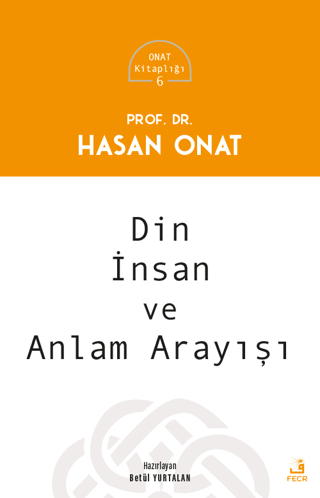 Din İnsan ve Anlam Arayışı - Onat Kitaplığı 6 Hasan Onat