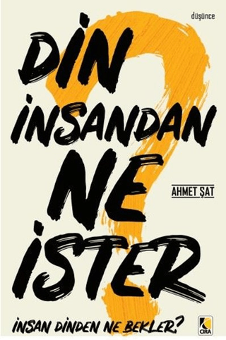 Din İnsandan Ne İster, İnsan Dinden Ne Bekler? Ahmet Şat