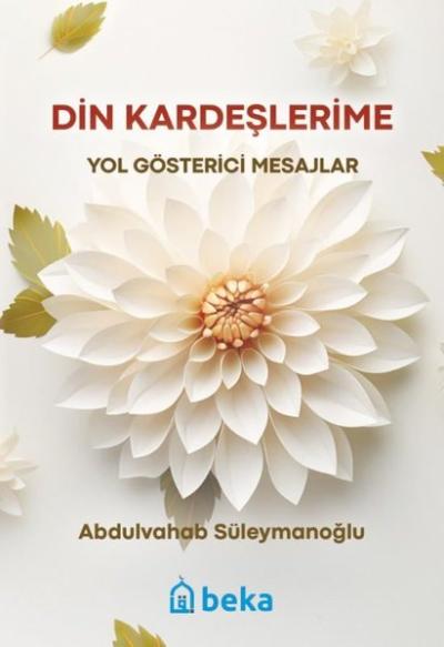 Din Kardeşlerime Yol Gösterici Mesajlar Abdulvahab Süleymanoğlu