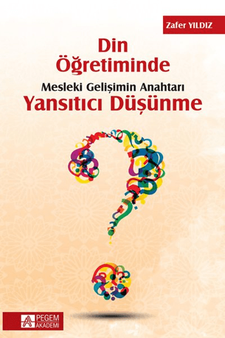 Din Öğretiminde Mesleki Gelişimin Anahtarı Yansıtıcı Düşünme Zafer Yıl