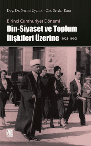 Din-Siyaset ve Toplum İlişkileri Üzerine (1923-1960) Necmi Uyanık