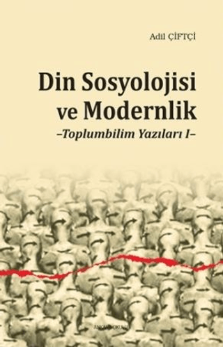 Din Sosyolojisi ve Modernlik Adil Çiftçi