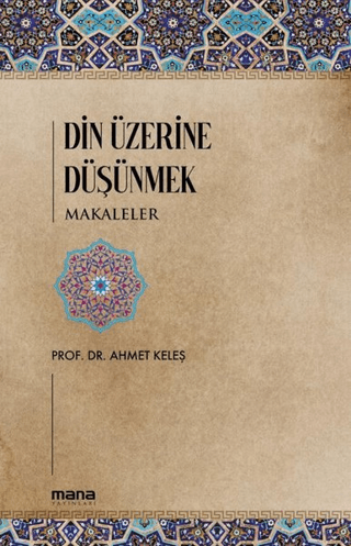 Din Üzerine Düşünmek - Makaleler Ahmet Keleş