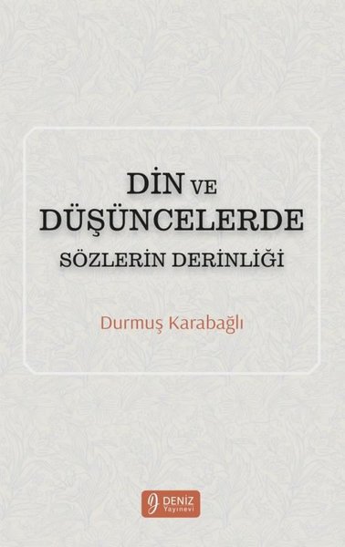 Din ve Düşüncelerde Sözlerin Derinliği Durmuş Karabağlı