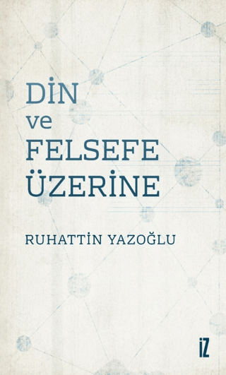 Din ve Felsefe Üzerine Ruhattin Yazoğlu