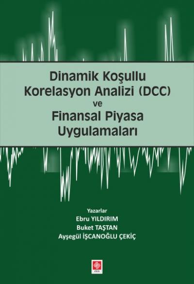 Dinamik Koşullu Korelasyon Analizi (DCC) ve Finansal Piyasa Uygulamala