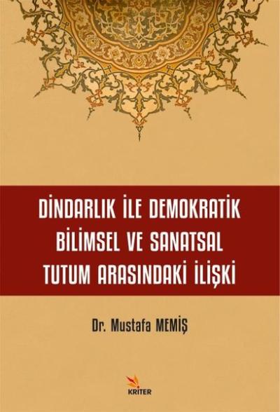 Dindarlık İle Demokratik Bilimsel ve Sanatsal Tutum Arasındaki İlişki 